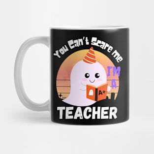 You can’t scare me, I’m a teacher. Mug